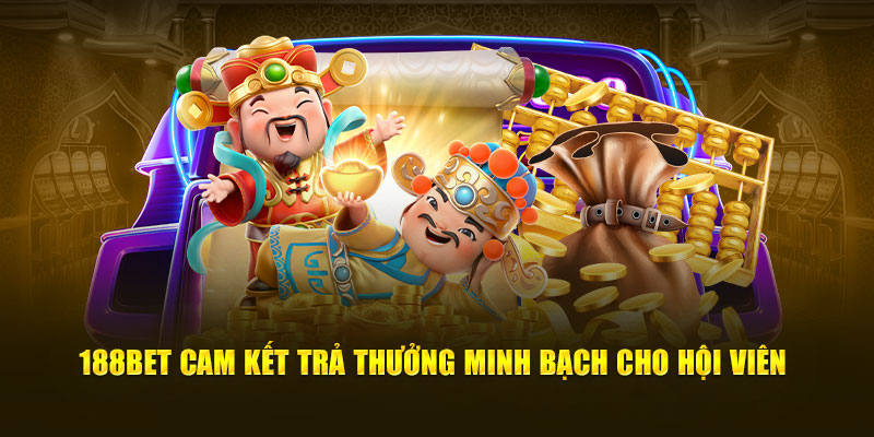 188Bet cam kết trả thưởng minh bạch cho hội viên
