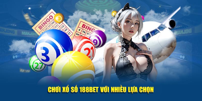 Chơi xổ số 188Bet với nhiều lựa chọn
