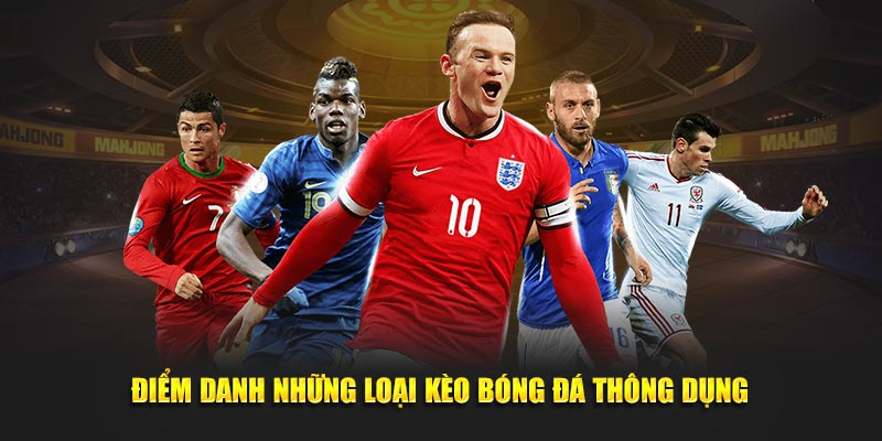 Điểm danh những loại kèo bóng đá thông dụng