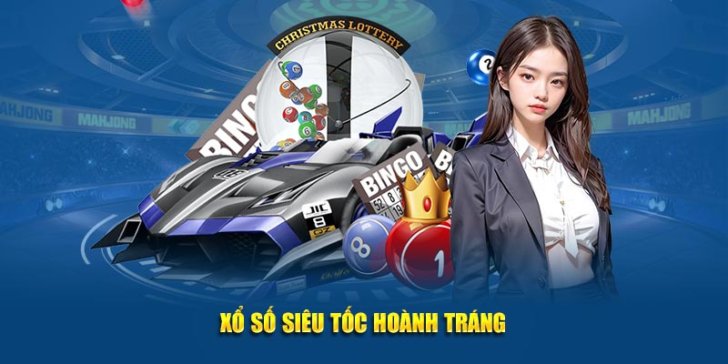 Xổ số siêu tốc hoành tráng
