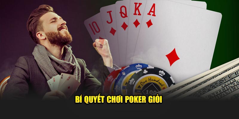 Bí quyết chơi poker giỏi 
