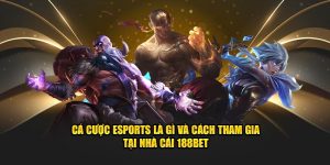 Cá Cược ESports Là Gì Và Cách Tham Gia Tại Nhà Cái 188bet