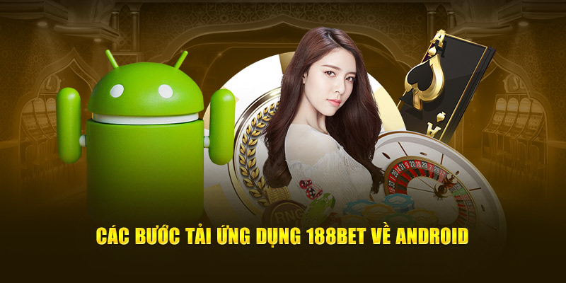 Các bước tải ứng dụng 188bet về Android