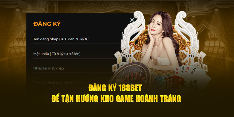 Đăng ký 188Bet để tận hưởng kho game hoành tráng
