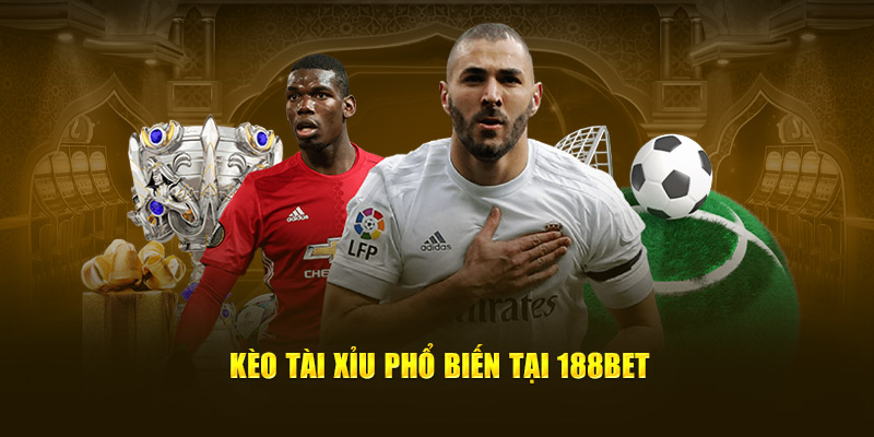 Kèo tài xỉu phổ biến tại 188bet
