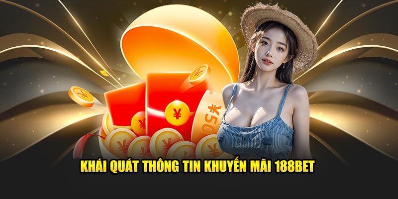 Khái quát thông tin khuyến mãi 188BET
