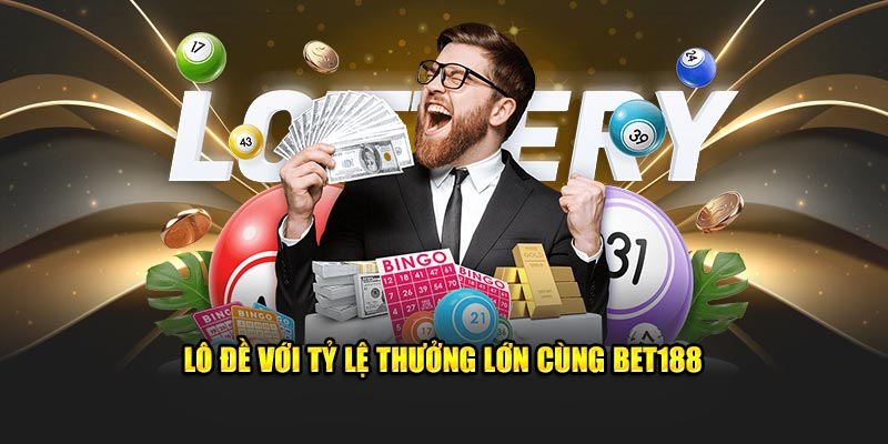 Lô đề với tỷ lệ thưởng lớn cùng Bet188