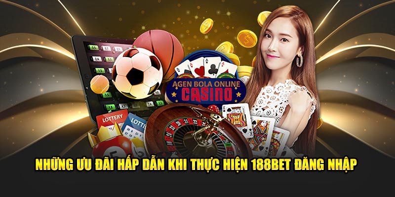 Những ưu đãi khi đăng nhập 188bet
