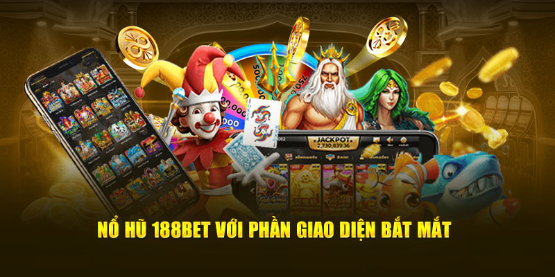 Nổ hũ 188Bet với phần giao diện bắt mắt
