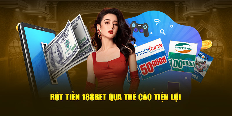 Rút tiền 188bet qua thẻ cào tiện lợi
