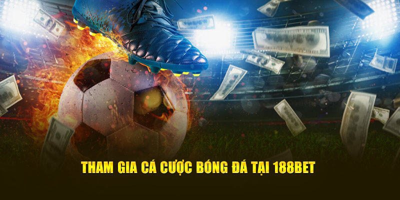 Rủi ro khi tham gia đặt cược kèo bóng đá tại 188bet