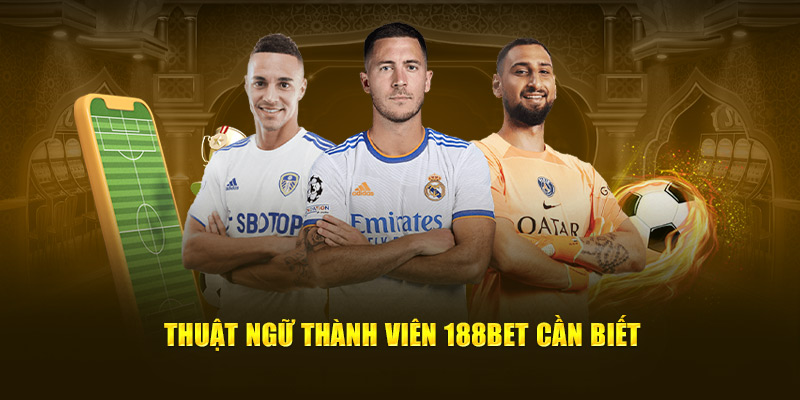 Thuật ngữ thành viên 188bet cần biết