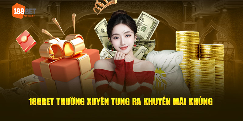 188Bet thường xuyên tung ra khuyến mãi khủng