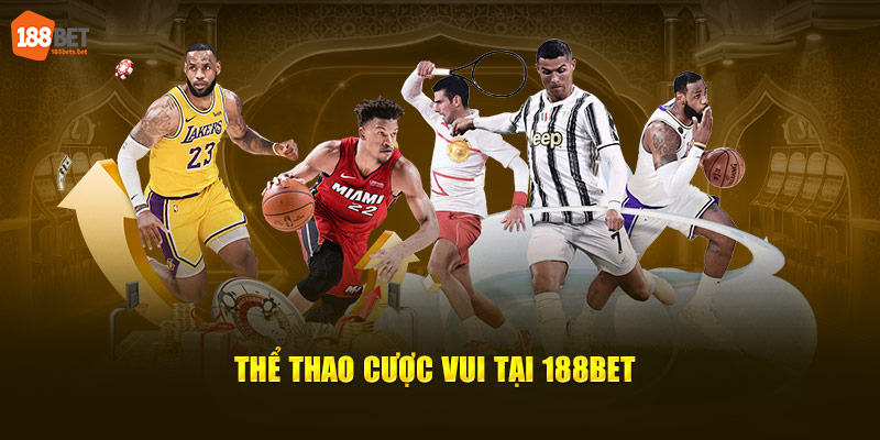 Thể thao cược vui tại 188Bet